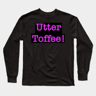 “Utter Toffee” -Thomas Thorne Long Sleeve T-Shirt